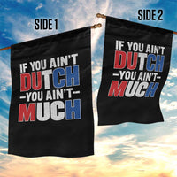 Funny Netherlands Garden Flag If You Ain't Dutch You Ain't Much Holland Pride
