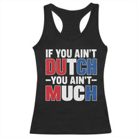 Funny Netherlands Racerback Tank Top If You Ain't Dutch You Ain't Much Holland Pride