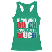 Funny Netherlands Racerback Tank Top If You Ain't Dutch You Ain't Much Holland Pride