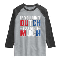 Funny Netherlands Raglan Shirt If You Ain't Dutch You Ain't Much Holland Pride
