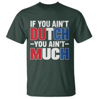 Funny Netherlands T Shirt If You Ain't Dutch You Ain't Much Holland Pride