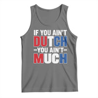 Funny Netherlands Tank Top If You Ain't Dutch You Ain't Much Holland Pride