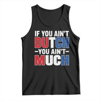 Funny Netherlands Tank Top If You Ain't Dutch You Ain't Much Holland Pride