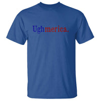 Ughmerica Liberal 4th of July Political Independence Day T Shirt
