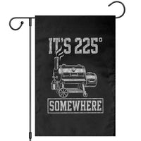 It Is 225 Somewhere Funny BBQ Smoker Grill Garden Flag