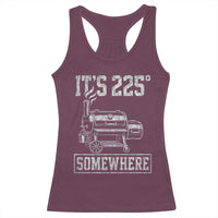 It Is 225 Somewhere Funny BBQ Smoker Grill Racerback Tank Top