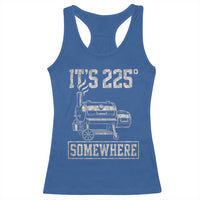 It Is 225 Somewhere Funny BBQ Smoker Grill Racerback Tank Top