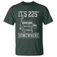 It Is 225 Somewhere Funny BBQ Smoker Grill T Shirt