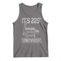 It Is 225 Somewhere Funny BBQ Smoker Grill Tank Top