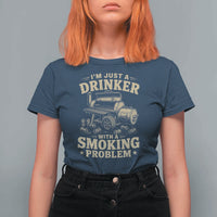 Funny BBQ Grilling Beer Lover T Shirt For Women I'm Just A Drinker With A Smoking Problem