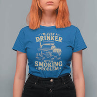 Funny BBQ Grilling Beer Lover T Shirt For Women I'm Just A Drinker With A Smoking Problem