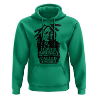 Sitting Bull Hoodie I Loved America Before It Was Called America Native American Chief - Wonder Print Shop