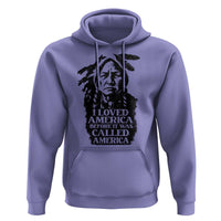 Sitting Bull Hoodie I Loved America Before It Was Called America Native American Chief - Wonder Print Shop