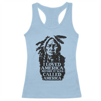 Sitting Bull Racerback Tank Top I Loved America Before It Was Called America Native American Chief - Wonder Print Shop