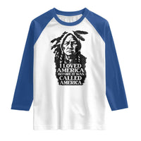 Sitting Bull Raglan Shirt I Loved America Before It Was Called America Native American Chief - Wonder Print Shop