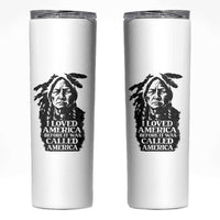Sitting Bull Skinny Tumbler I Loved America Before It Was Called America Native American Chief - Wonder Print Shop