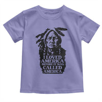 Sitting Bull Toddler T Shirt I Loved America Before It Was Called America Native American Chief - Wonder Print Shop