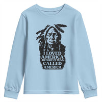 Sitting Bull Youth Sweatshirt I Loved America Before It Was Called America Native American Chief - Wonder Print Shop