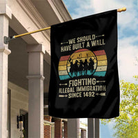 Native American Garden Flag We Should Have Built A Wall Fighting Illegal Immigration Since 1492 - Wonder Print Shop