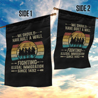 Native American Garden Flag We Should Have Built A Wall Fighting Illegal Immigration Since 1492 - Wonder Print Shop