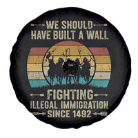 Native American Spare Tire Cover We Should Have Built A Wall Fighting Illegal Immigration Since 1492 - Wonder Print Shop