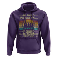 Native American Hoodie We Should Have Built A Wall Fighting Illegal Immigration Since 1492 - Wonder Print Shop