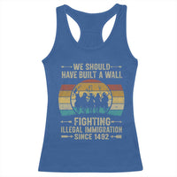 Native American Racerback Tank Top We Should Have Built A Wall Fighting Illegal Immigration Since 1492 - Wonder Print Shop