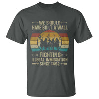 Native American T Shirt We Should Have Built A Wall Fighting Illegal Immigration Since 1492 - Wonder Print Shop