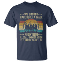 Native American T Shirt We Should Have Built A Wall Fighting Illegal Immigration Since 1492 - Wonder Print Shop