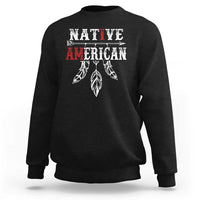 I Am Native American Sweatshirt Indigenous Pride Vintage Dreamcatcher Arrow - Wonder Print Shop