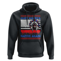 Make America Native Again Hoodie Native Indian Pride USA Flag - Wonder Print Shop