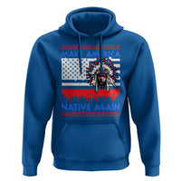 Make America Native Again Hoodie Native Indian Pride USA Flag - Wonder Print Shop