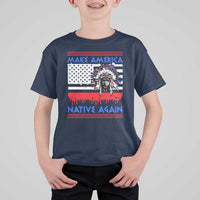 Make America Native Again T Shirt For Kid Native Indian Pride USA Flag - Wonder Print Shop