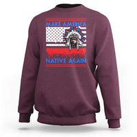 Make America Native Again Sweatshirt Native Indian Pride USA Flag - Wonder Print Shop