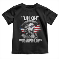 Uh Oh George Armstrong Custer Little Bighorn Toddler T Shirt Vintage American Flag June 25 1876