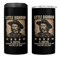 George Armstrong Custer Battle of the Little Bighorn 4 in 1 Can Cooler Tumbler Beautiful Scenery But Not The Best Place For A Last Stand