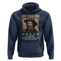 George Armstrong Custer Battle of the Little Bighorn Hoodie Beautiful Scenery But Not The Best Place For A Last Stand