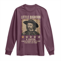 George Armstrong Custer Battle of the Little Bighorn Long Sleeve Shirt Beautiful Scenery But Not The Best Place For A Last Stand