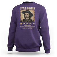George Armstrong Custer Battle of the Little Bighorn Sweatshirt Beautiful Scenery But Not The Best Place For A Last Stand