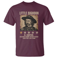 George Armstrong Custer Battle of the Little Bighorn T Shirt Beautiful Scenery But Not The Best Place For A Last Stand