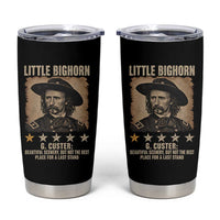 George Armstrong Custer Battle of the Little Bighorn Tumbler Cup Beautiful Scenery But Not The Best Place For A Last Stand