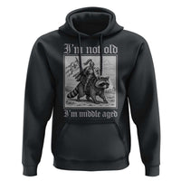 I Am Not Old I Am Middle Aged Hoodie Medieval Knight Riding Raccoon Funny Ren Faire