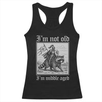 I Am Not Old I Am Middle Aged Racerback Tank Top Medieval Knight Riding Raccoon Funny Ren Faire