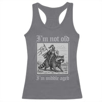 I Am Not Old I Am Middle Aged Racerback Tank Top Medieval Knight Riding Raccoon Funny Ren Faire