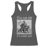 I Am Not Old I Am Middle Aged Racerback Tank Top Medieval Knight Riding Raccoon Funny Ren Faire