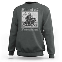 I Am Not Old I Am Middle Aged Sweatshirt Medieval Knight Riding Raccoon Funny Ren Faire
