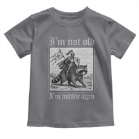 I Am Not Old I Am Middle Aged Toddler T Shirt Medieval Knight Riding Raccoon Funny Ren Faire