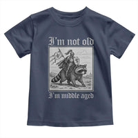 I Am Not Old I Am Middle Aged Toddler T Shirt Medieval Knight Riding Raccoon Funny Ren Faire