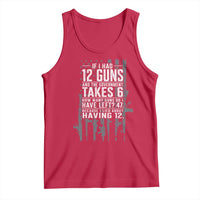 Funny Government 2nd Amendment Tank Top If I Had 12 Guns And The Government Takes 6 Vintage American Flag