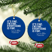 Senior Mom Class of 2027 Ceramic Ornament Funny It Is Fine I Am Fine Everything Is Fine